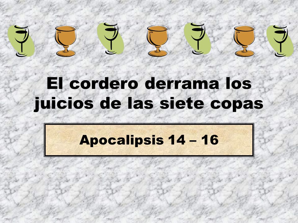 El cordero derrama los juicios de las siete copas