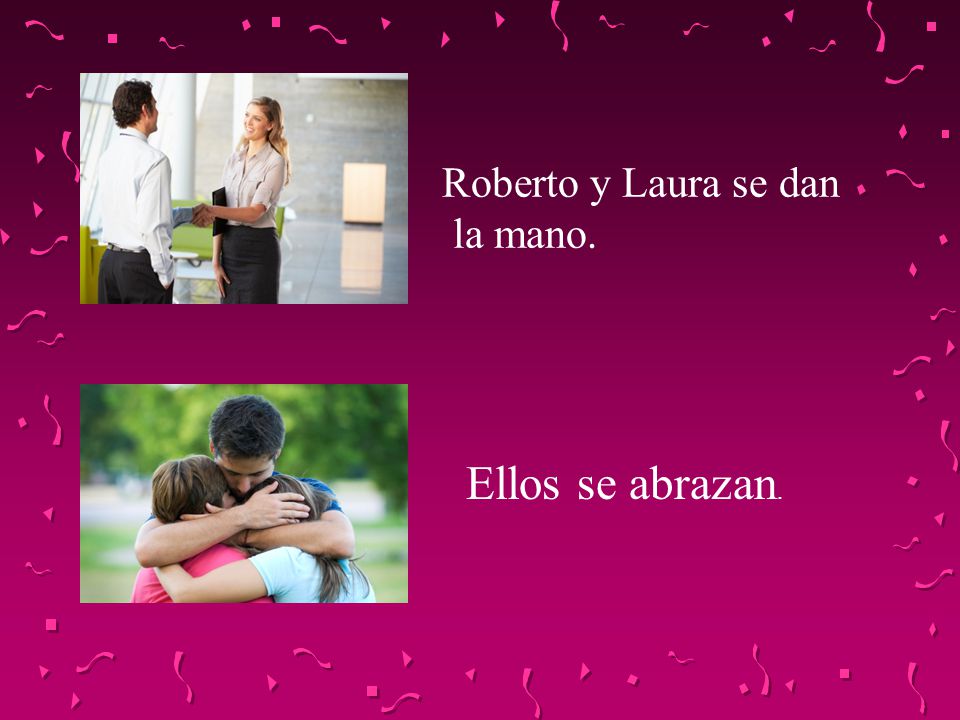 Roberto y Laura se dan la mano. Ellos se abrazan.