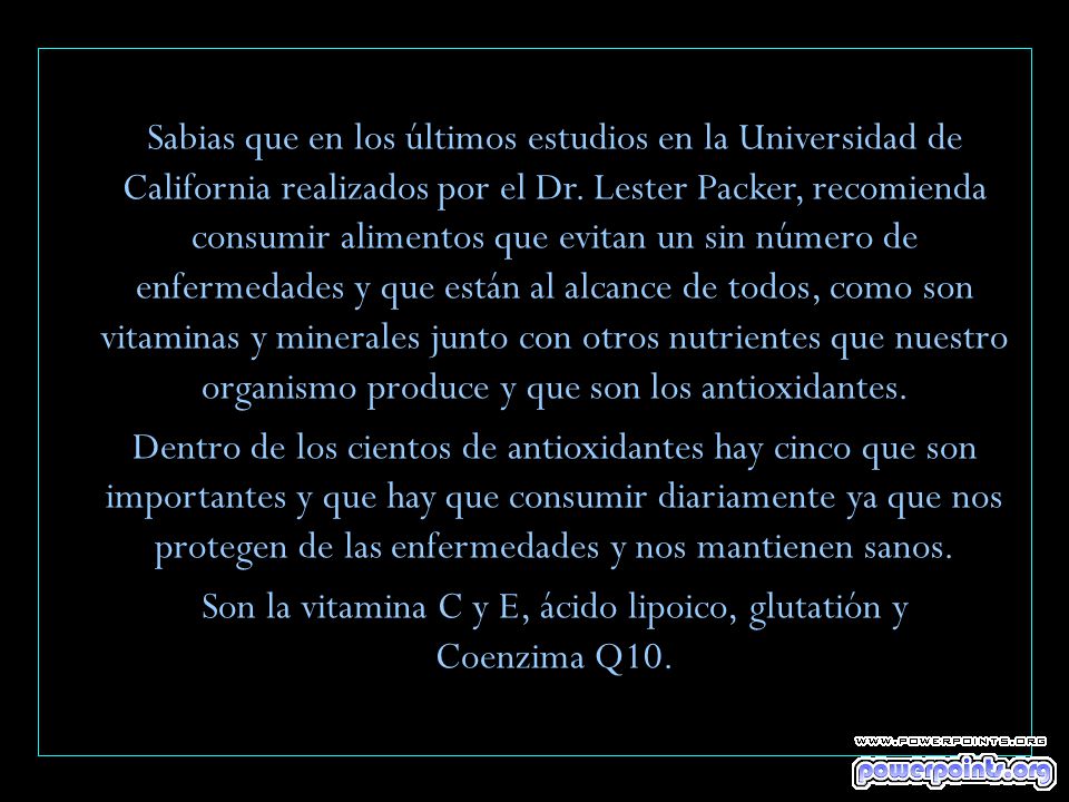 Son la vitamina C y E, ácido lipoico, glutatión y Coenzima Q10.