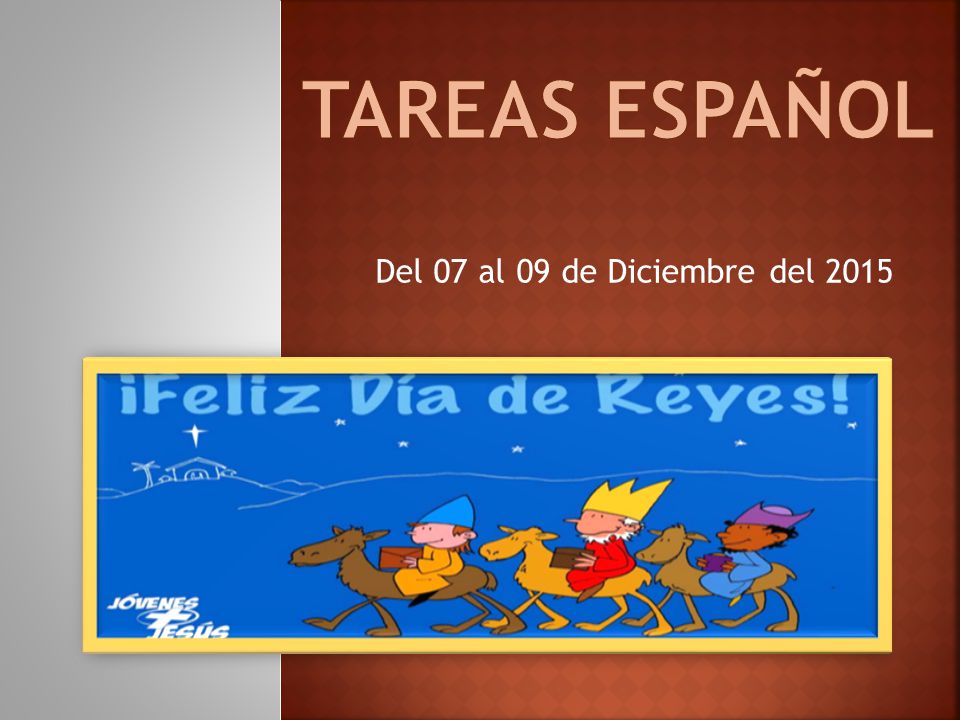 TAREAS ESPAÑOL Del 07 al 09 de Diciembre del 2015