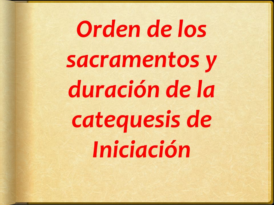 Orden de los sacramentos y duración de la catequesis de Iniciación