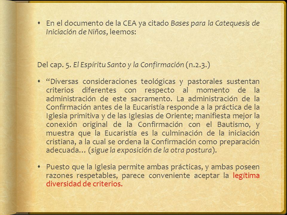En el documento de la CEA ya citado Bases para la Catequesis de Iniciación de Niños, leemos: