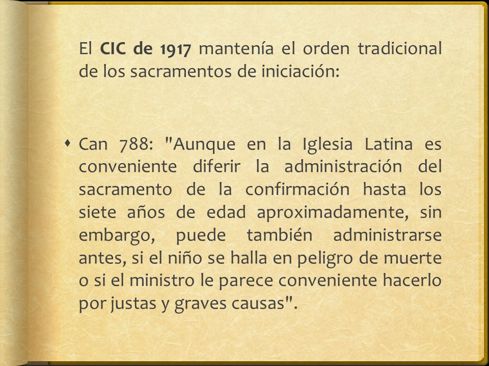 El CIC de 1917 mantenía el orden tradicional de los sacramentos de iniciación: