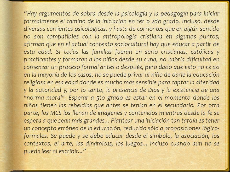 Hay argumentos de sobra desde la psicología y la pedagogía para iniciar formalmente el camino de la iniciación en 1er o 2do grado.