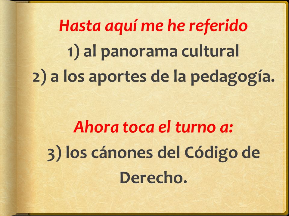 Hasta aquí me he referido 1) al panorama cultural 2) a los aportes de la pedagogía.