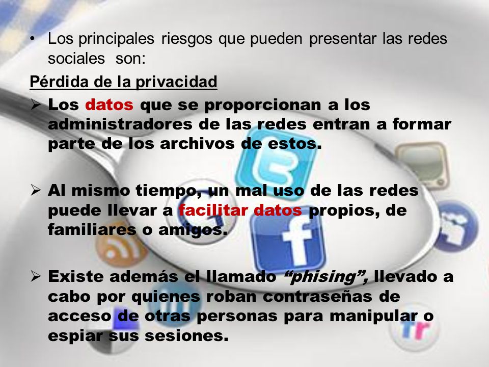 Los principales riesgos que pueden presentar las redes sociales son: