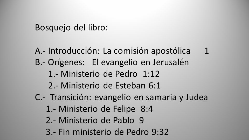 Bosquejo del libro: A.- Introducción: La comisión apostólica 1. B.- Orígenes: El evangelio en Jerusalén.