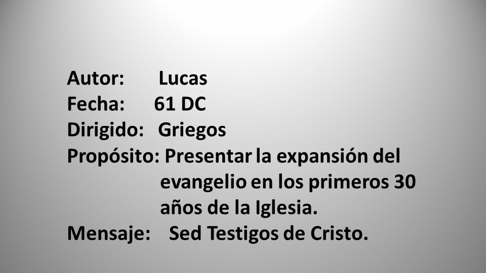 Autor: Lucas Fecha: 61 DC. Dirigido: Griegos. Propósito: Presentar la expansión del.
