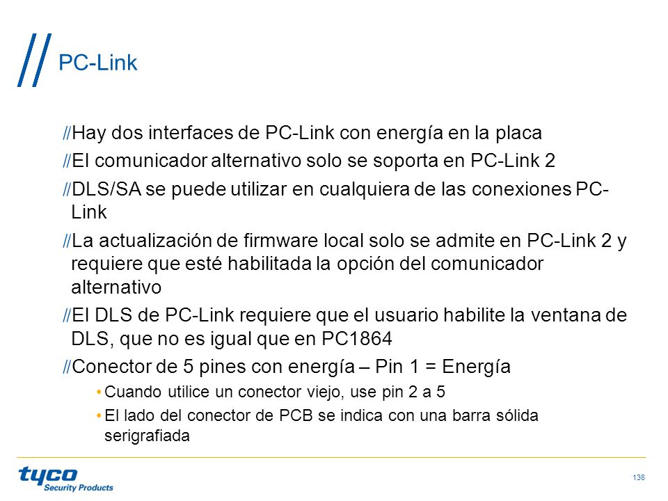 PC-Link Hay dos interfaces de PC-Link con energía en la placa