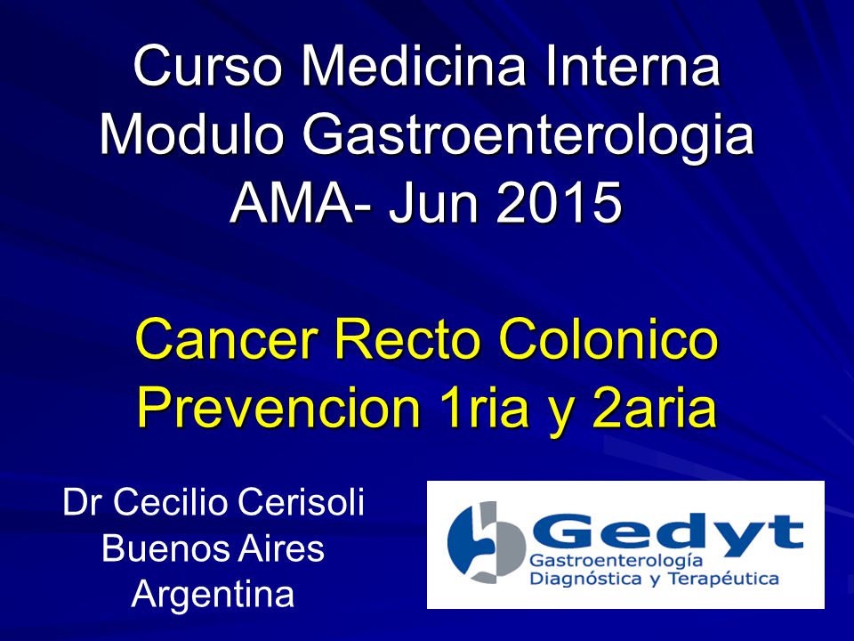 Curso Medicina Interna Modulo Gastroenterologia AMA- Jun 2015 Cancer Recto Colonico Prevencion 1ria y 2aria