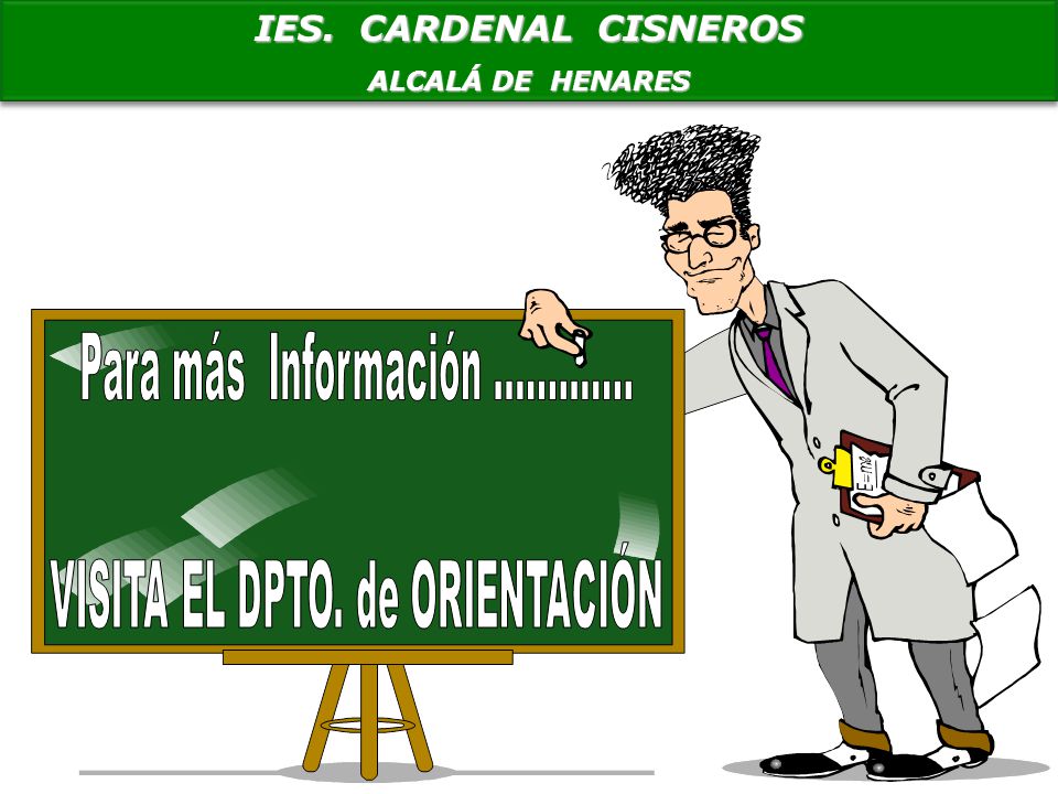 IES. CARDENAL CISNEROS ALCALÁ DE HENARES Para más Información ……..…..