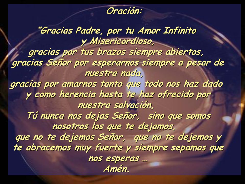 Gracias Padre, por tu Amor Infinito y Misericordioso,