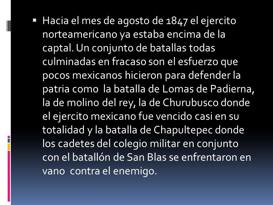 Hacia el mes de agosto de 1847 el ejercito norteamericano ya estaba encima de la captal.