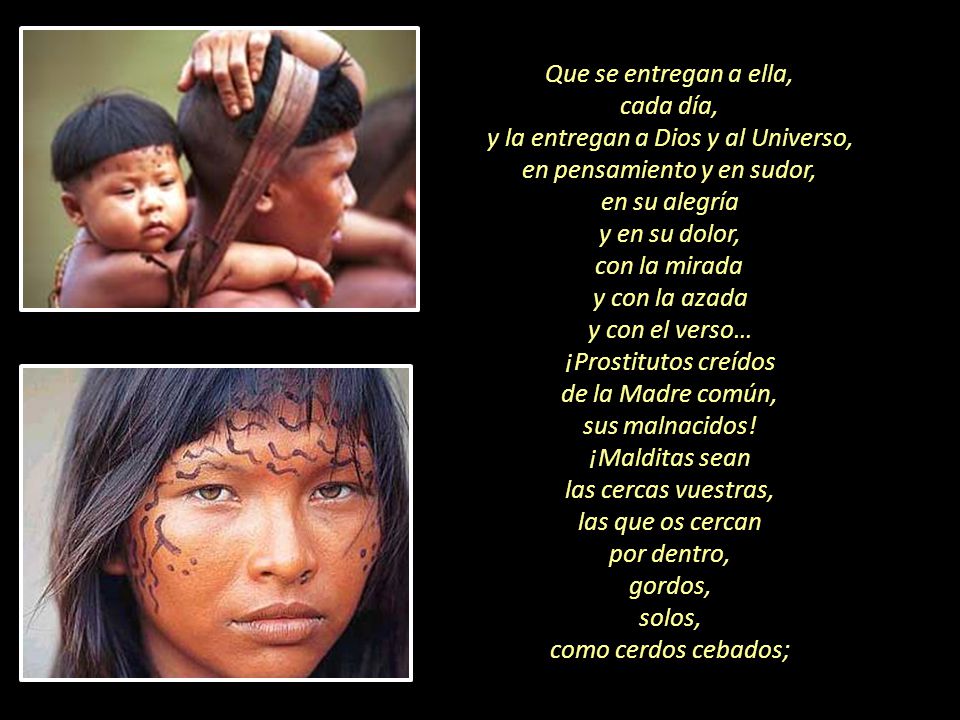 y la entregan a Dios y al Universo, en pensamiento y en sudor,