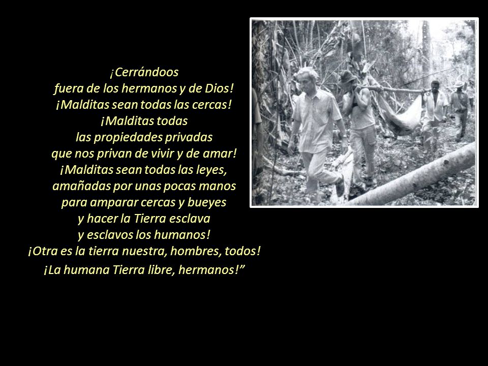 fuera de los hermanos y de Dios! ¡Malditas sean todas las cercas!