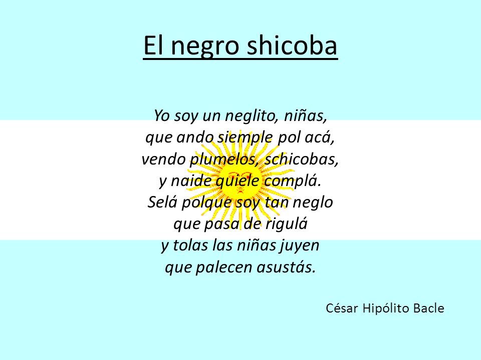El negro shicoba Yo soy un neglito, niñas, que ando siemple pol acá,