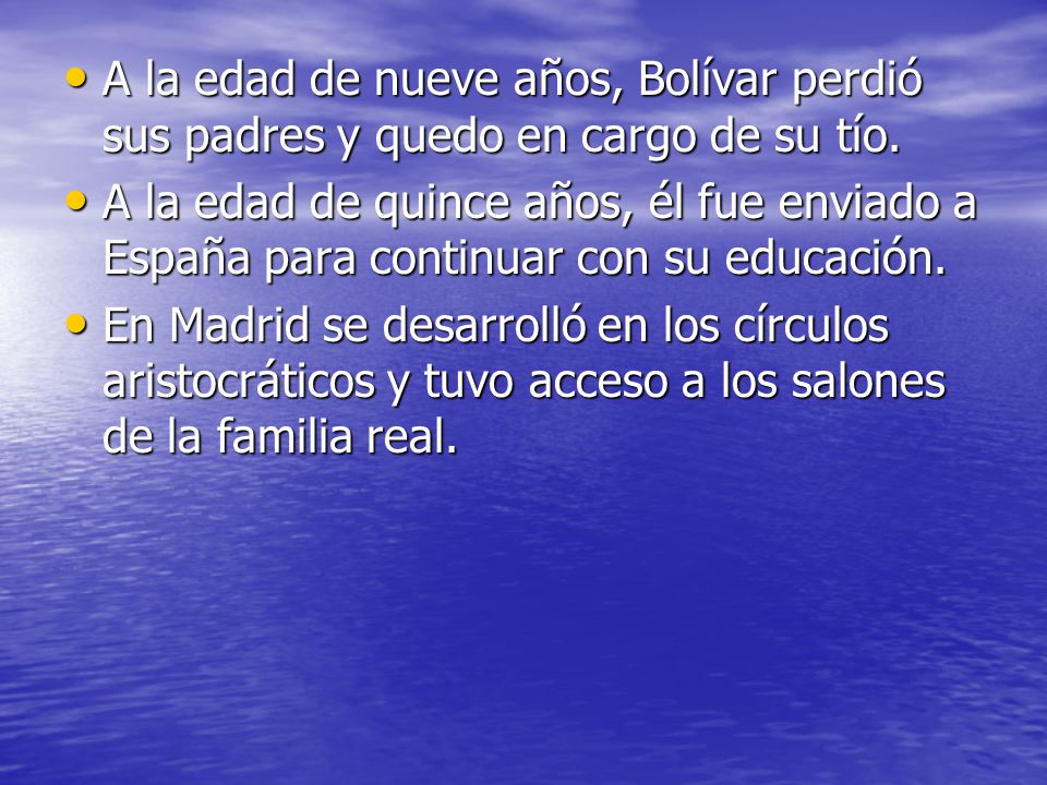 A la edad de nueve años, Bolívar perdió sus padres y quedo en cargo de su tío.