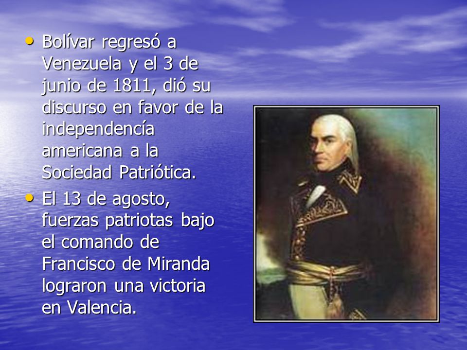 Bolívar regresó a Venezuela y el 3 de junio de 1811, dió su discurso en favor de la independencía americana a la Sociedad Patriótica.