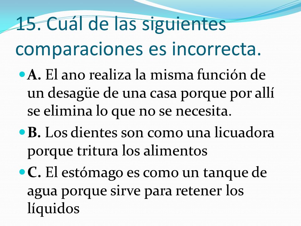15. Cuál de las siguientes comparaciones es incorrecta.