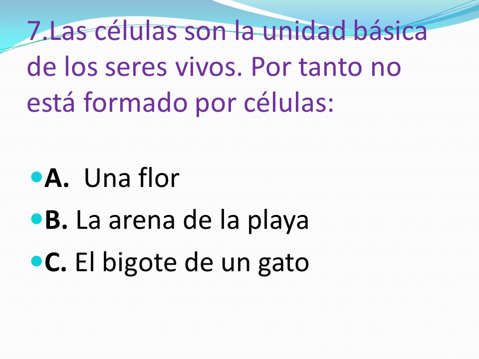 7. Las células son la unidad básica de los seres vivos