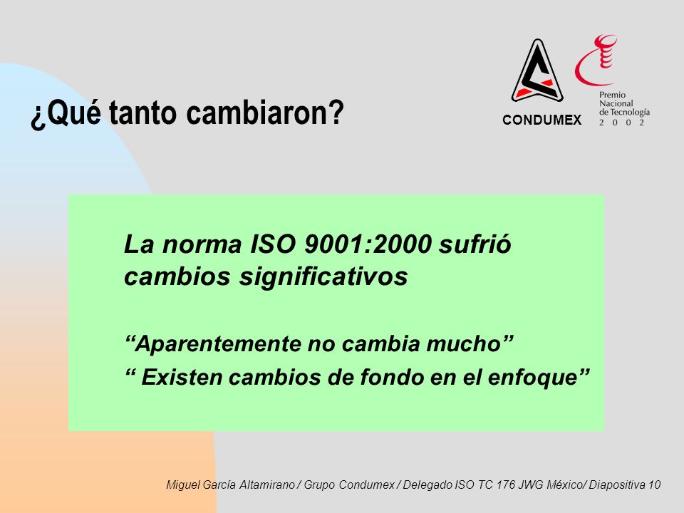 ¿Qué tanto cambiaron La norma ISO 9001:2000 sufrió cambios significativos. Aparentemente no cambia mucho