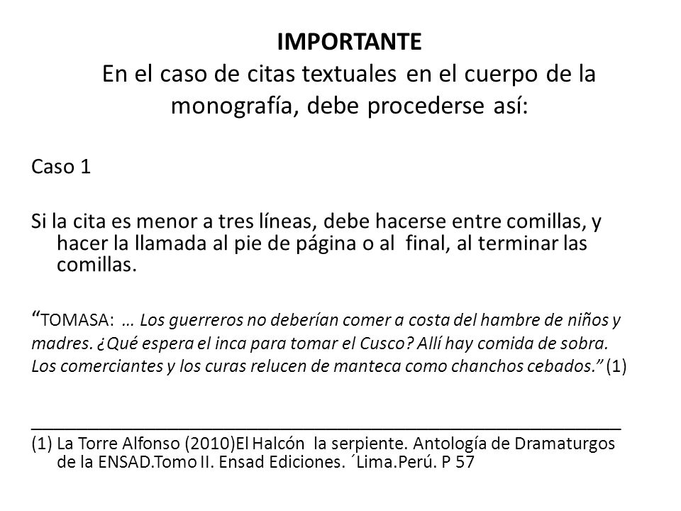 IMPORTANTE En el caso de citas textuales en el cuerpo de la monografía, debe procederse así: Caso 1.