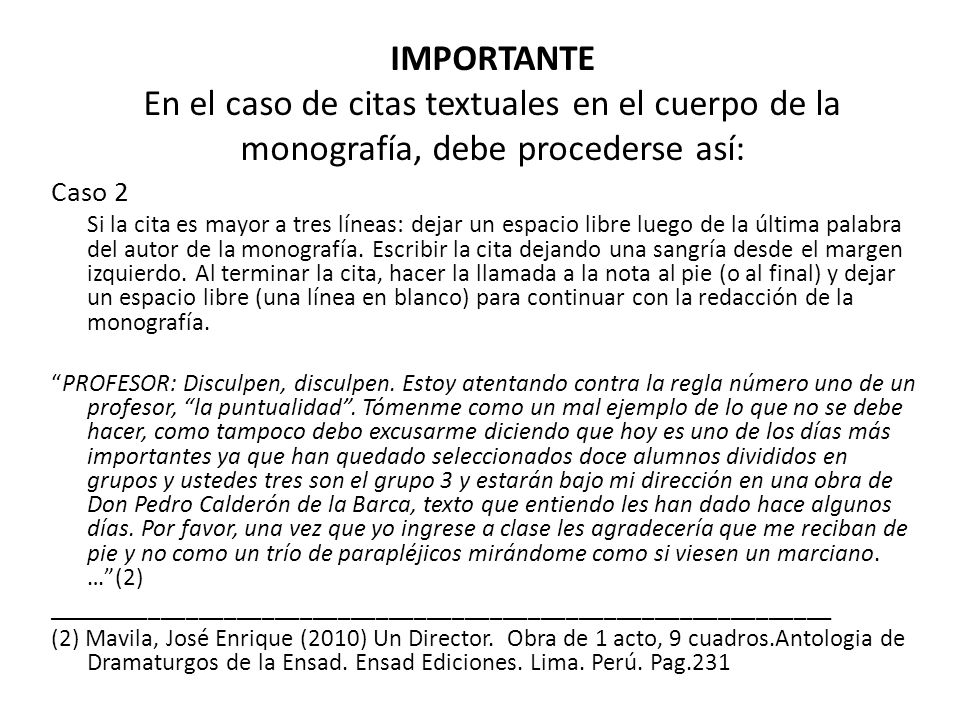 IMPORTANTE En el caso de citas textuales en el cuerpo de la monografía, debe procederse así: Caso 2.