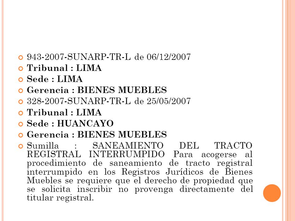 SUNARP-TR-L de 06/12/2007 Tribunal : LIMA. Sede : LIMA. Gerencia : BIENES MUEBLES SUNARP-TR-L de 25/05/2007.