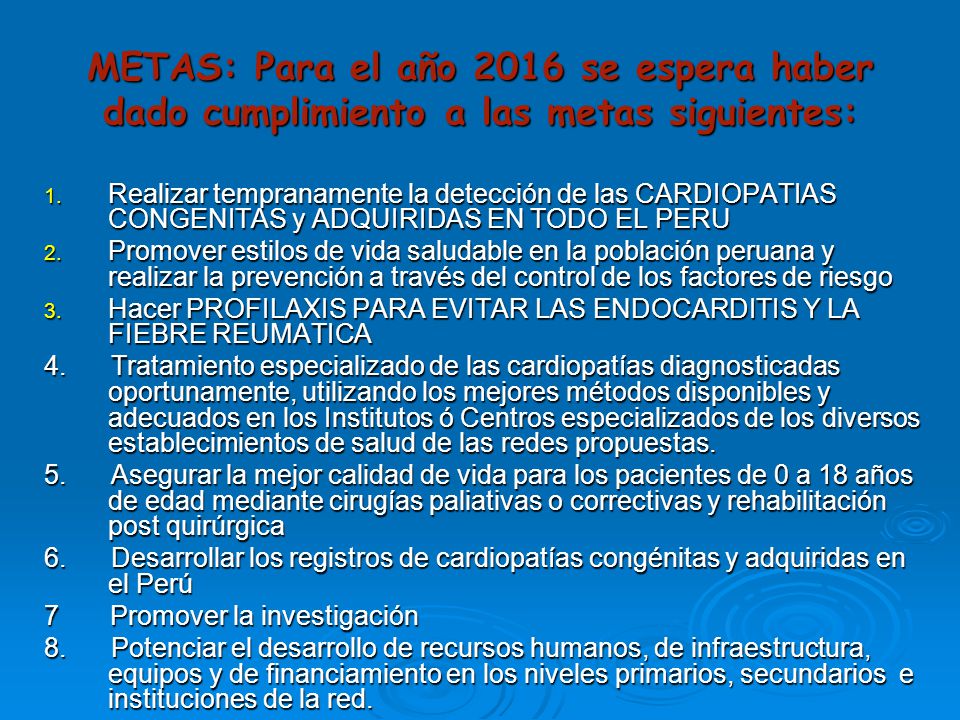 METAS: Para el año 2016 se espera haber dado cumplimiento a las metas siguientes: