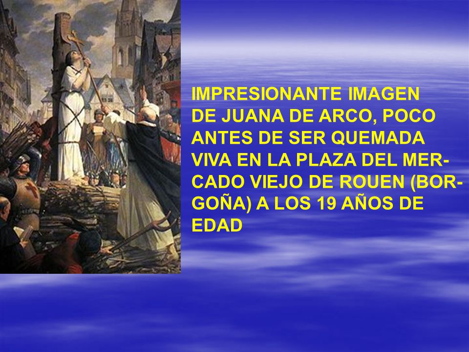 IMPRESIONANTE IMAGEN DE JUANA DE ARCO, POCO. ANTES DE SER QUEMADA VIVA EN LA PLAZA DEL MER- CADO VIEJO DE ROUEN (BOR-