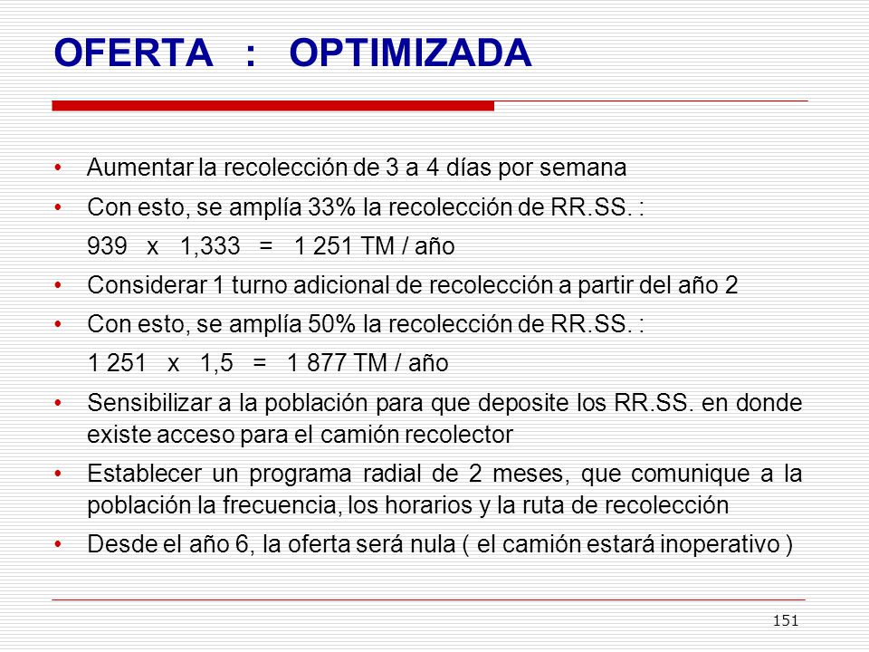 OFERTA : OPTIMIZADA Aumentar la recolección de 3 a 4 días por semana