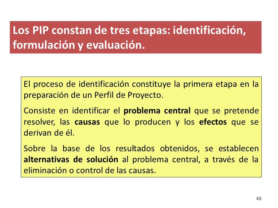 Los PIP constan de tres etapas: identificación, formulación y evaluación.