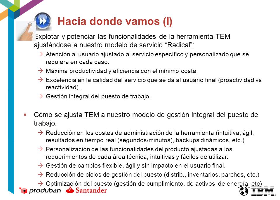 Hacia donde vamos (I) Explotar y potenciar las funcionalidades de la herramienta TEM ajustándose a nuestro modelo de servicio Radical :