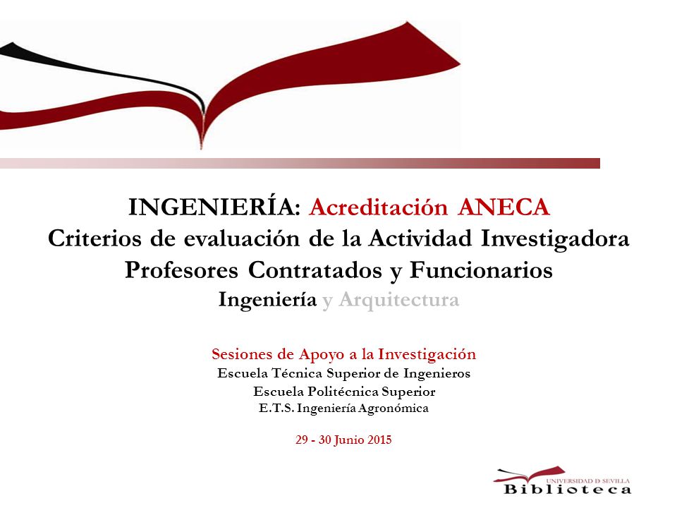 INGENIERÍA: Acreditación ANECA Criterios de evaluación de la Actividad Investigadora Profesores Contratados y Funcionarios Ingeniería y Arquitectura