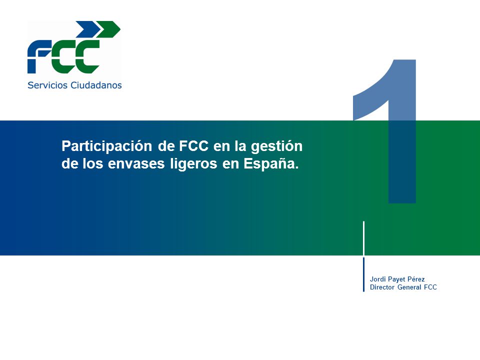 1 Participación de FCC en la gestión de los envases ligeros en España.