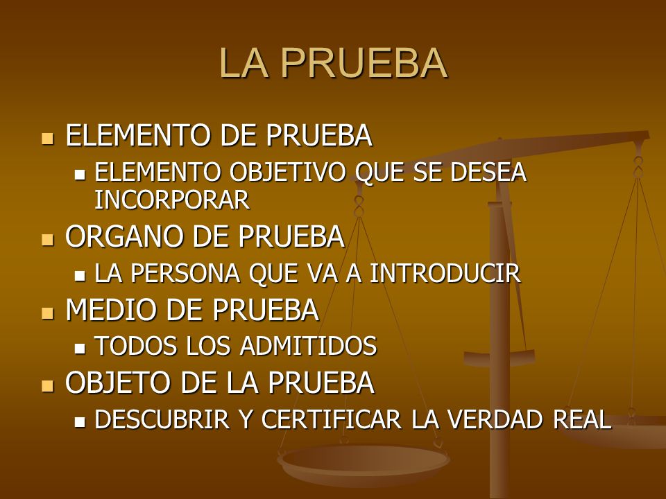 LA PRUEBA ELEMENTO DE PRUEBA ORGANO DE PRUEBA MEDIO DE PRUEBA
