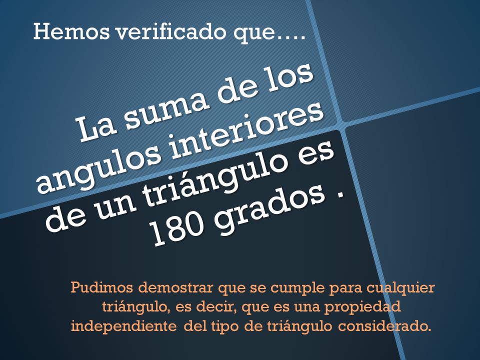 La suma de los angulos interiores de un triángulo es 180 grados .