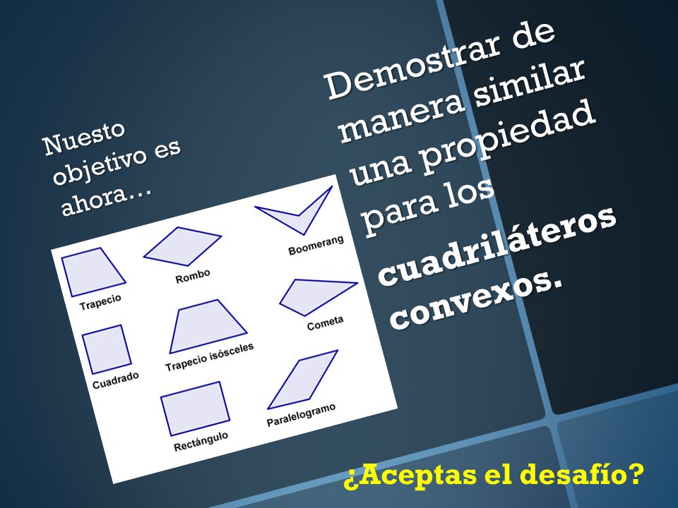 Demostrar de manera similar una propiedad para los cuadriláteros convexos.