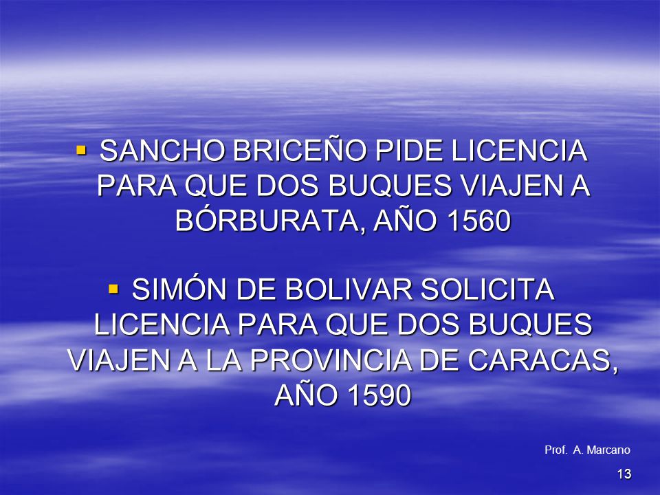 SANCHO BRICEÑO PIDE LICENCIA PARA QUE DOS BUQUES VIAJEN A BÓRBURATA, AÑO 1560
