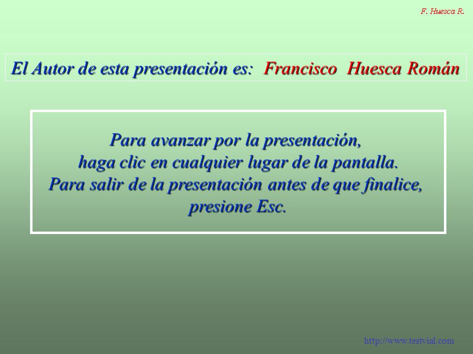 El Autor de esta presentación es: Francisco Huesca Román