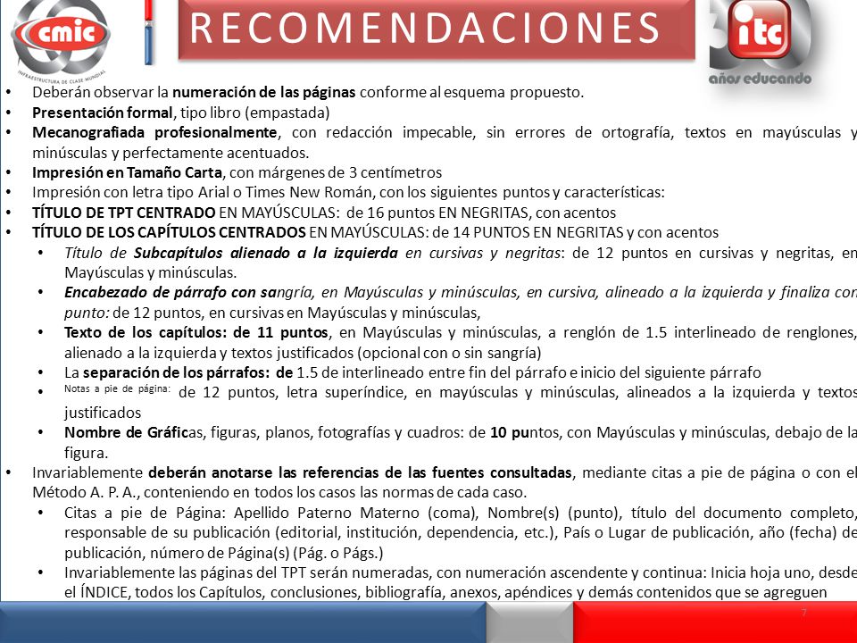 RECOMENDACIONES Deberán observar la numeración de las páginas conforme al esquema propuesto. Presentación formal, tipo libro (empastada)