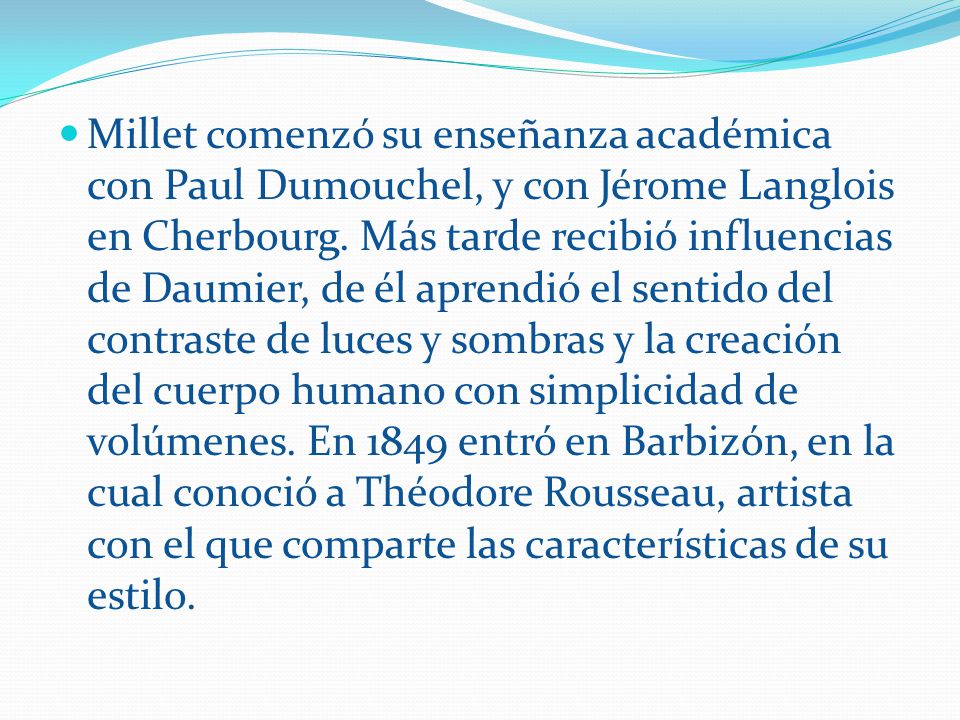 Millet comenzó su enseñanza académica con Paul Dumouchel, y con Jérome Langlois en Cherbourg.