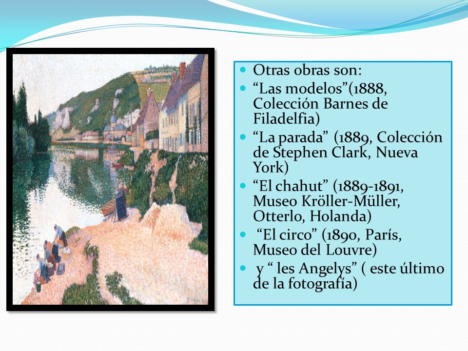 Otras obras son: Las modelos (1888, Colección Barnes de Filadelfia) La parada (1889, Colección de Stephen Clark, Nueva York)
