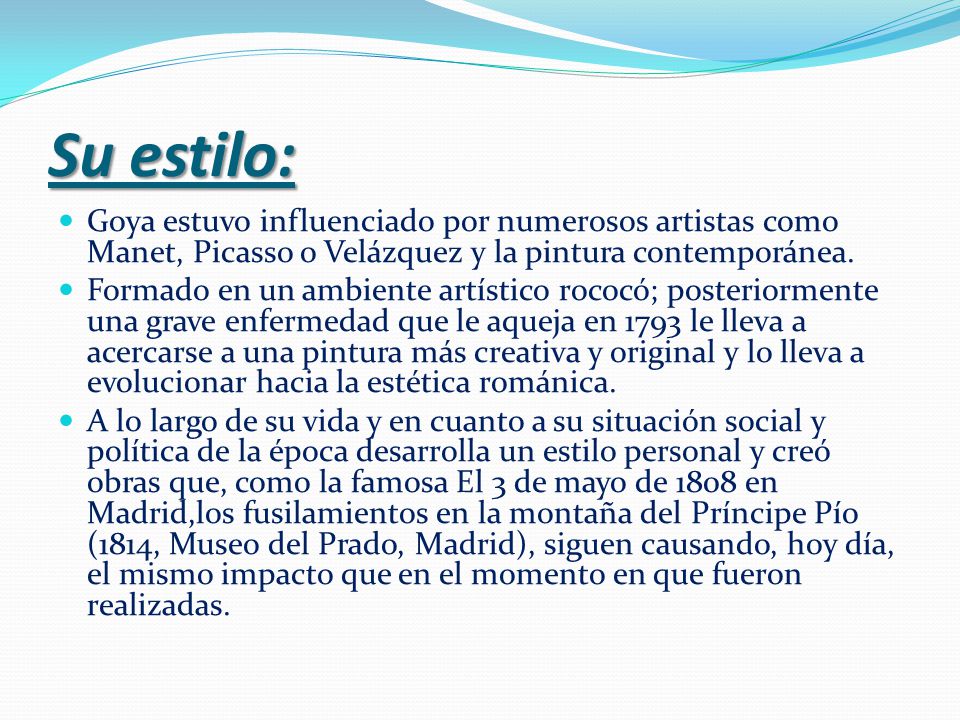 Su estilo: Goya estuvo influenciado por numerosos artistas como Manet, Picasso o Velázquez y la pintura contemporánea.