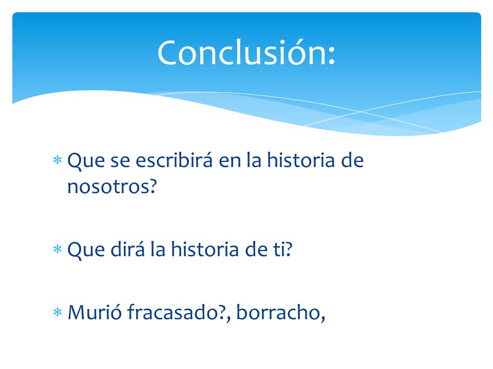 Conclusión: Que se escribirá en la historia de nosotros