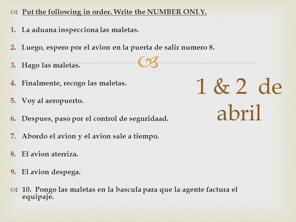 1 & 2 de abril Put the following in order. Write the NUMBER ONLY.