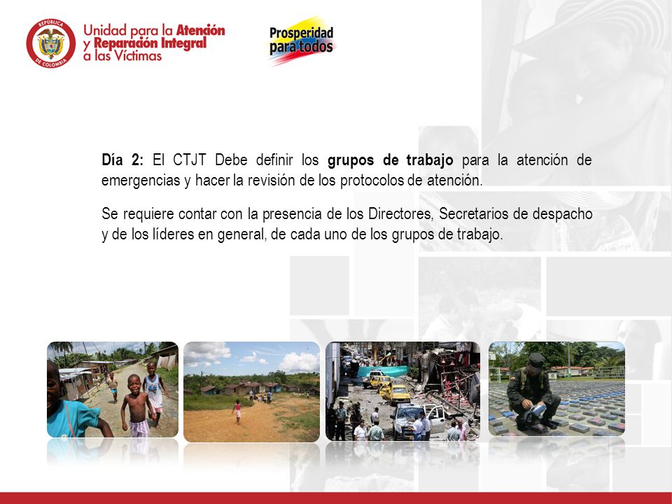 Día 2: El CTJT Debe definir los grupos de trabajo para la atención de emergencias y hacer la revisión de los protocolos de atención.