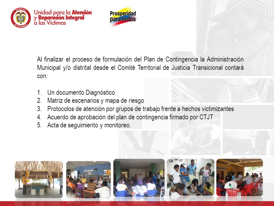 Al finalizar el proceso de formulación del Plan de Contingencia la Administración Municipal y/o distrital desde el Comité Territorial de Justicia Transicional contará con: