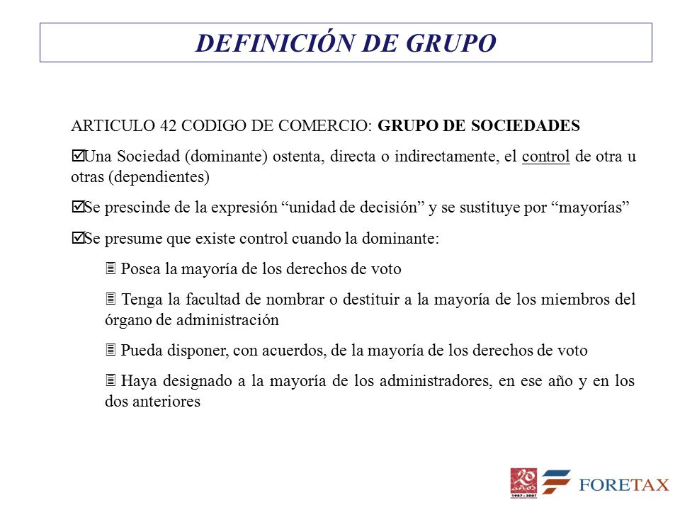 DEFINICIÓN DE GRUPO ARTICULO 42 CODIGO DE COMERCIO: GRUPO DE SOCIEDADES.