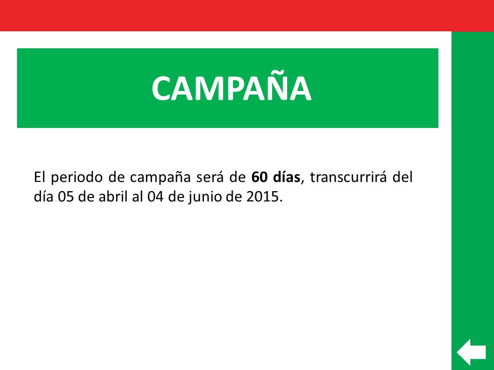 CAMPAÑA El periodo de campaña será de 60 días, transcurrirá del día 05 de abril al 04 de junio de
